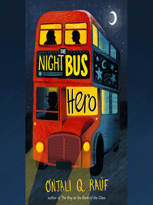 Title details for The Night Bus Hero by Onjali Q. Raúf - Available